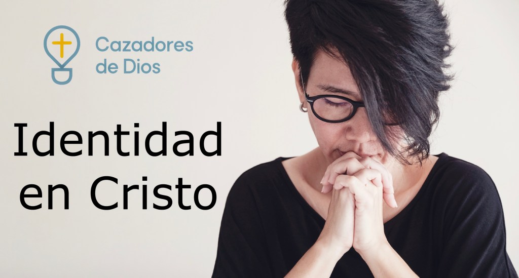 5 verdades sobre tu identidad en&nbsp;Cristo