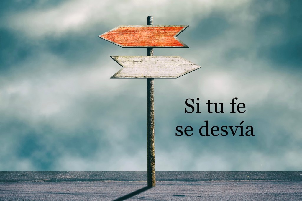 Si tu fe se&nbsp;desvía